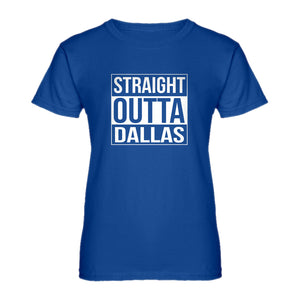 Womens Straight Outta Dallas Ladies' T-shirt