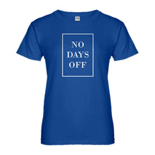 Womens No Days Off Ever Ladies' T-shirt