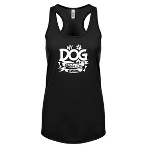 My Dog Thinks I'm Cool Womens Racerback Tank Top