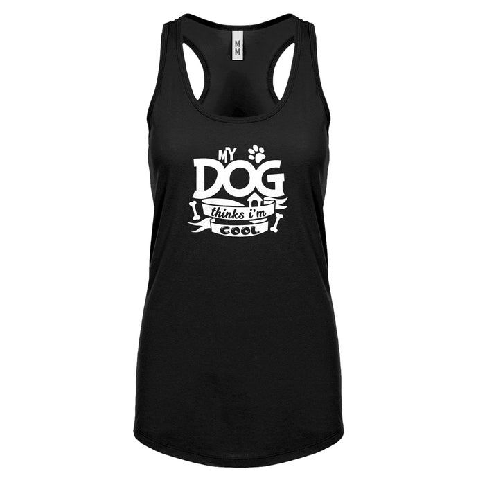 My Dog Thinks I'm Cool Womens Racerback Tank Top