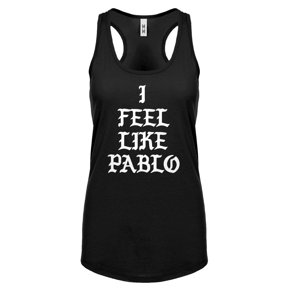Racerback I Feel Like Pablo Womens Tank Top