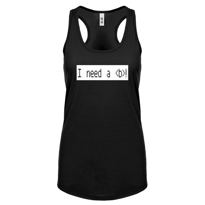 Racerback I Need a Break Womens Tank Top