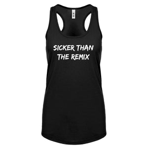 Racerback Sicker Than The Remix Womens Tank Top