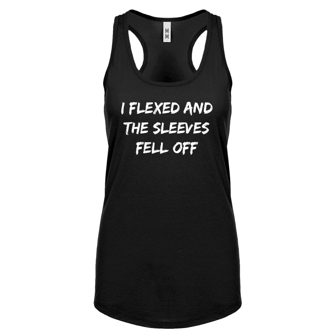 I Flexed and the Sleeves Fell Off Womens Racerback Tank Top