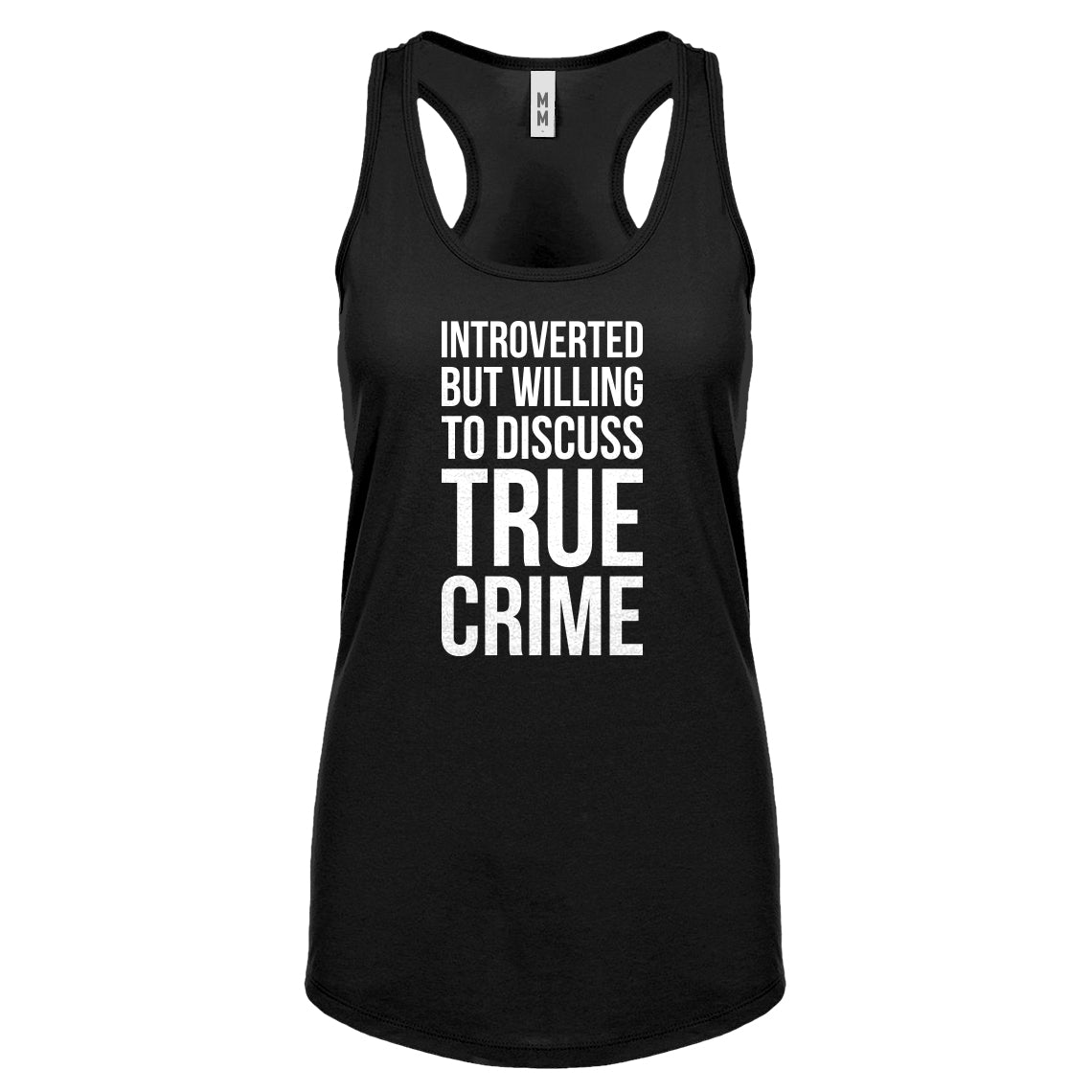 Introverted But Willing to Discuss True Crime Womens Racerback Tank Top