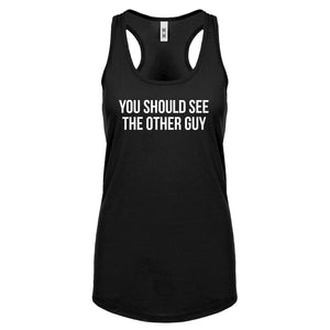 Racerback You Should See the Other Guy Womens Tank Top