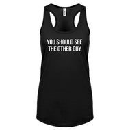 Racerback You Should See the Other Guy Womens Tank Top