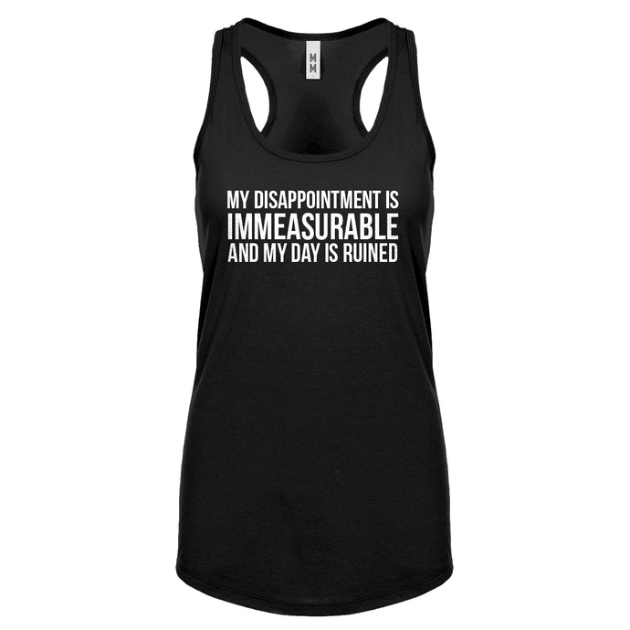 My Disappointment is Immeasurable and my Day is Ruined Womens Racerback Tank Top