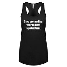 Stop Pretending Your Racism is Patriotism Womens Racerback Tank Top