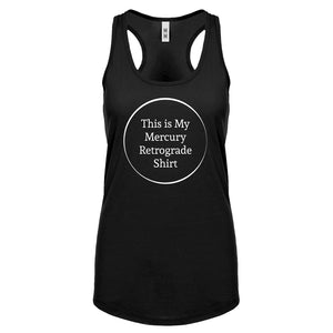 This is my Mercury Retrograde Shirt Womens Racerback Tank Top