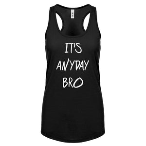 Racerback Its Anyday Bro Womens Tank Top