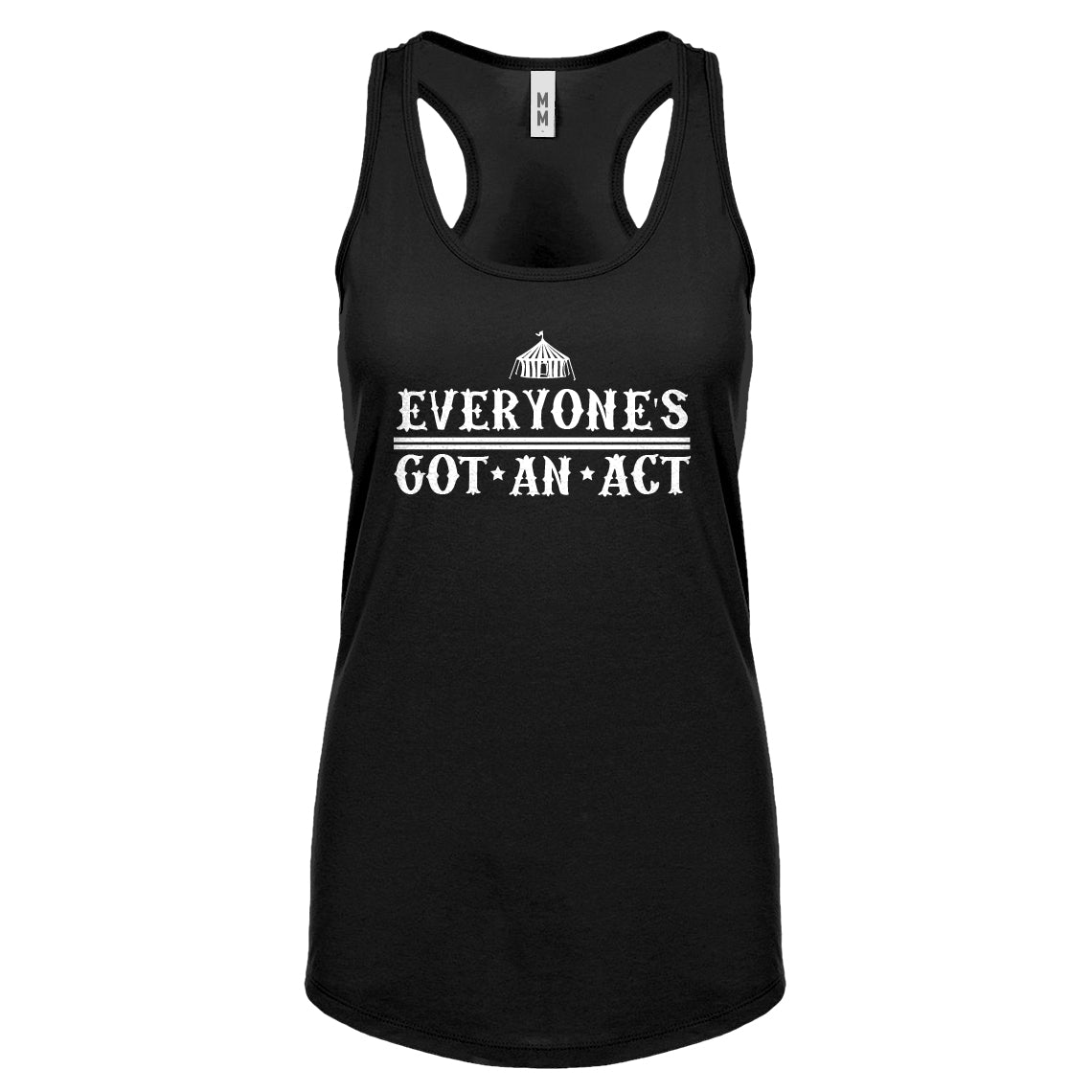 Racerback Everyone's Got An Act Womens Tank Top
