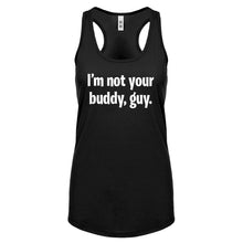 I'm not your buddy, guy. Womens Racerback Tank Top