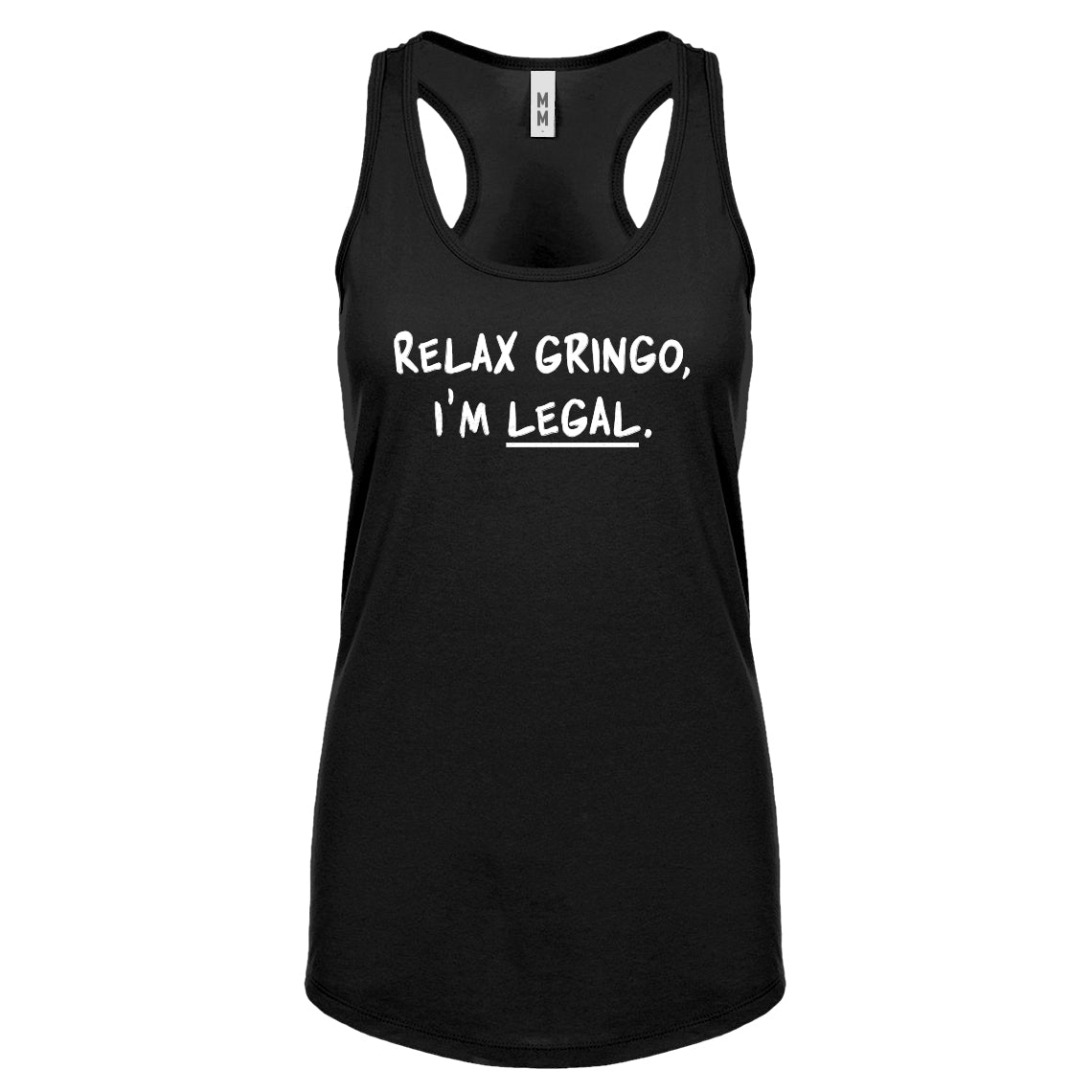 Racerback Relax Gringo I'm Legal Womens Tank Top