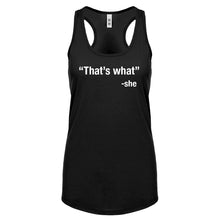 That's What -She Womens Racerback Tank Top