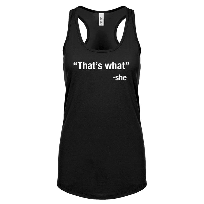 That's What -She Womens Racerback Tank Top