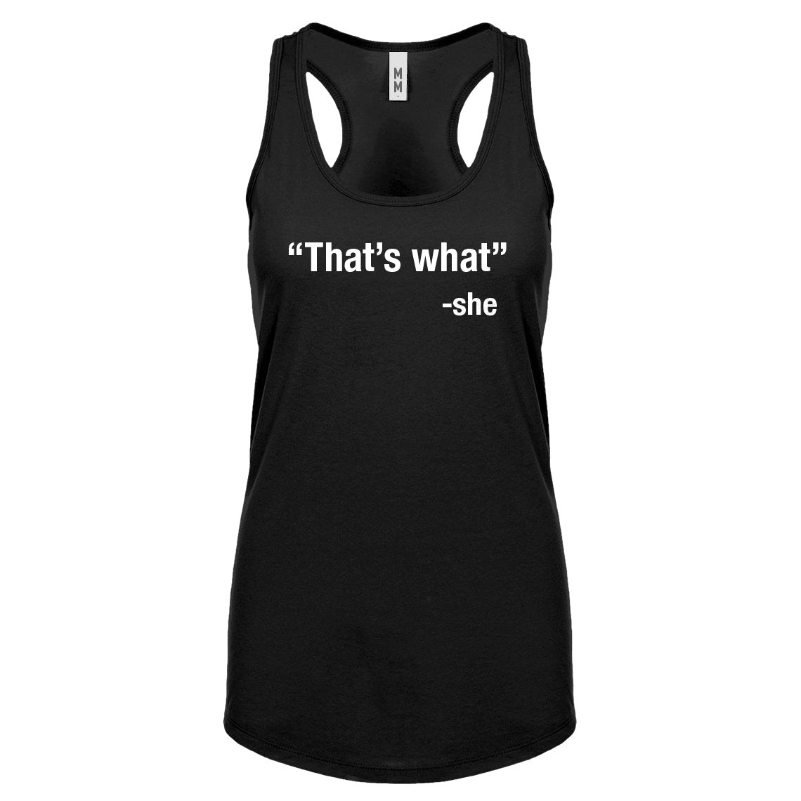 That's What -She Womens Racerback Tank Top