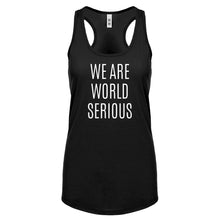 Racerback We Are World Serious Womens Tank Top