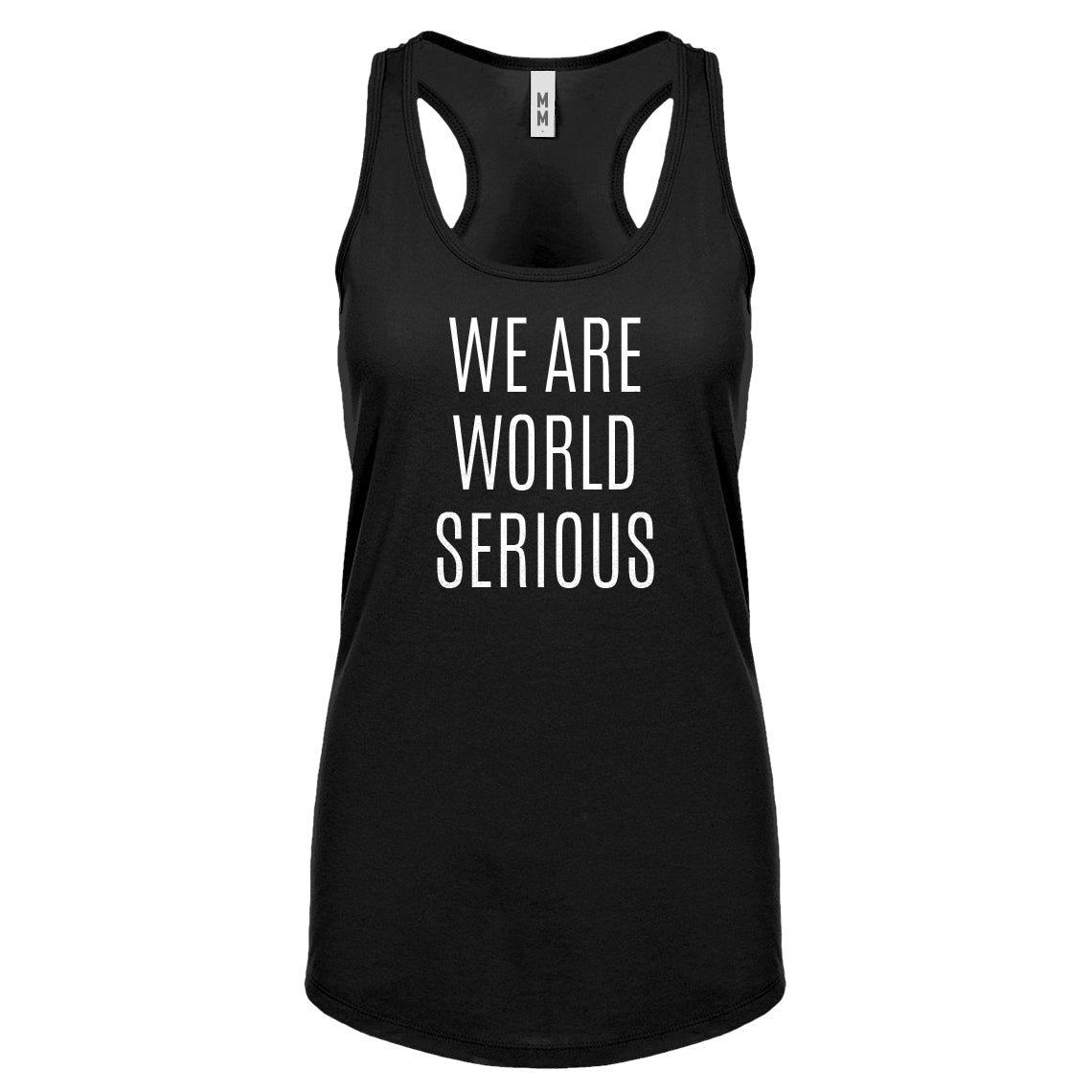 Racerback We Are World Serious Womens Tank Top