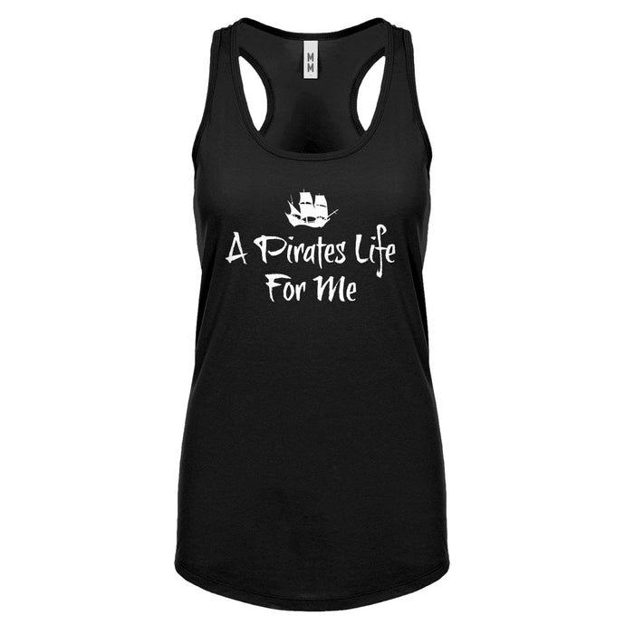 Racerback A Pirates Life for Me Womens Tank Top