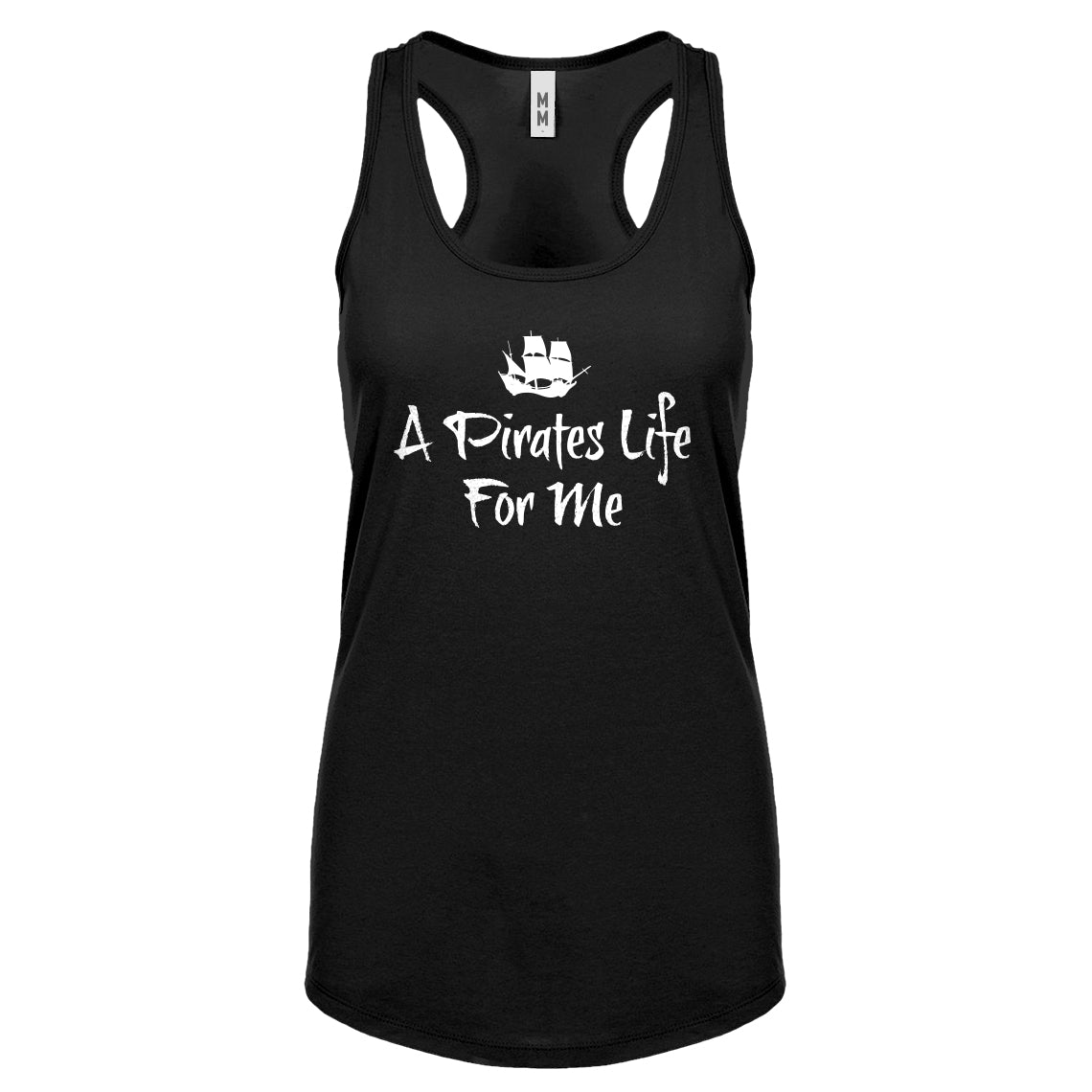 Racerback A Pirates Life for Me Womens Tank Top