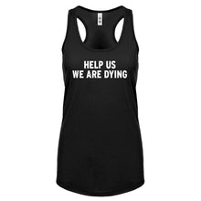 Racerback Help Us We Are Dying Womens Tank Top