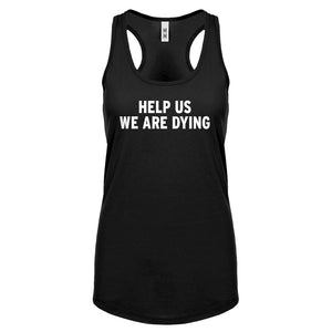 Racerback Help Us We Are Dying Womens Tank Top