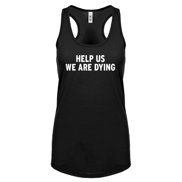 Racerback Help Us We Are Dying Womens Tank Top