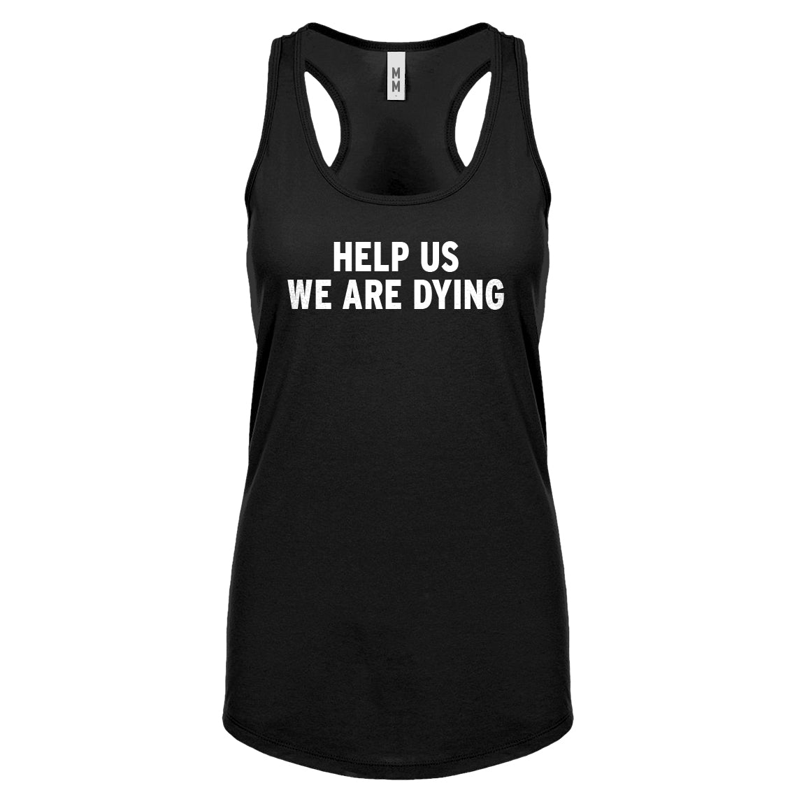 Racerback Help Us We Are Dying Womens Tank Top