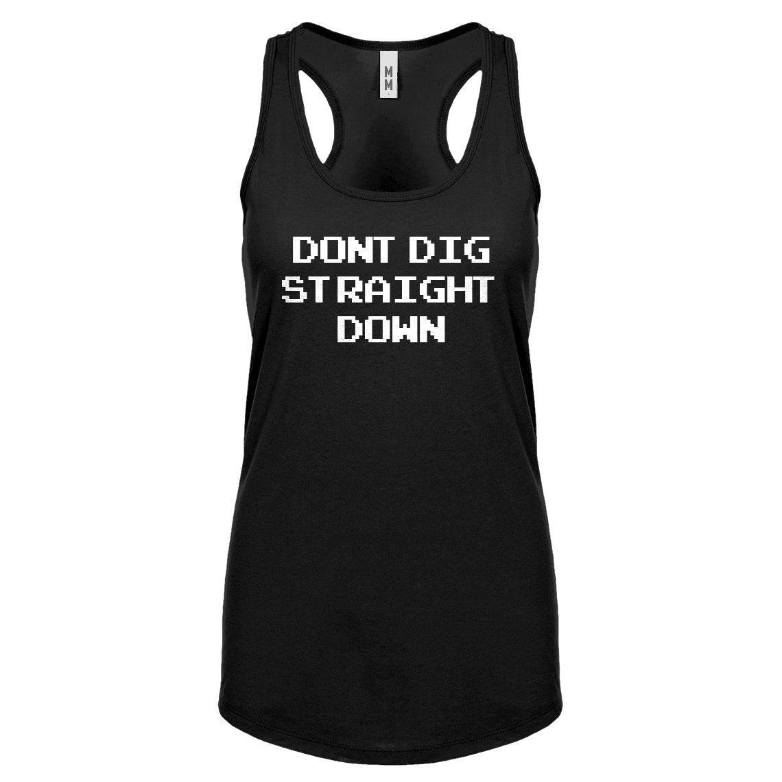 Racerback Don't Dig Straight Down Womens Tank Top