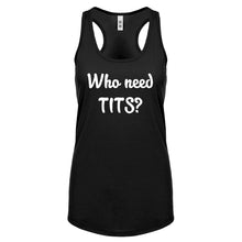 Who need TITS? Womens Racerback Tank Top