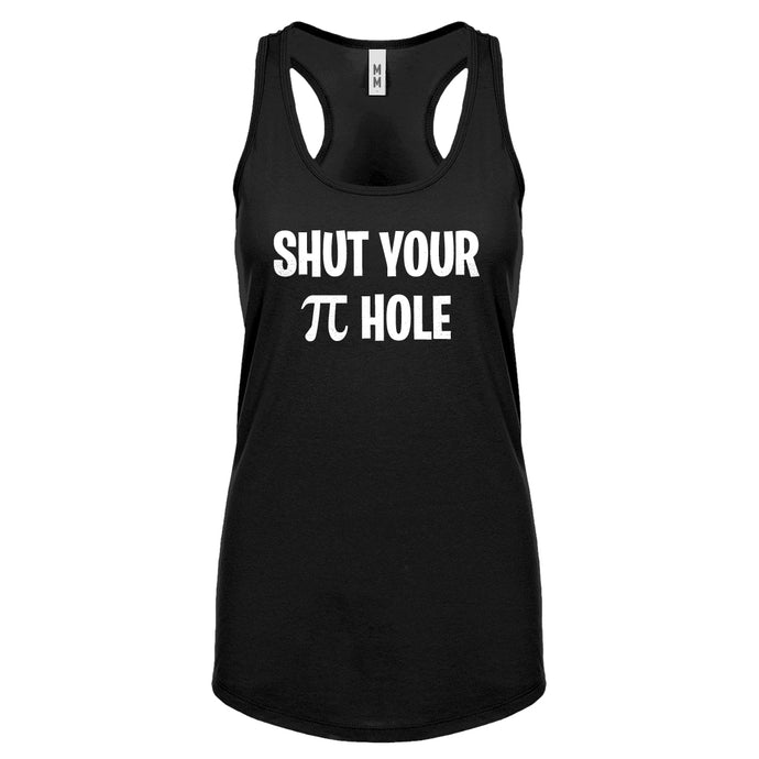 Shut Your Pi Hole Womens Racerback Tank Top