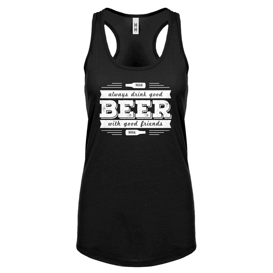 Racerback Drink Good Beer with Good Friends Womens Tank Top