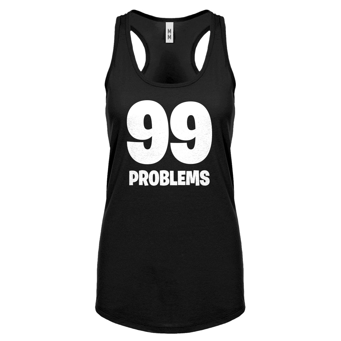 Racerback 99 Problems Womens Tank Top
