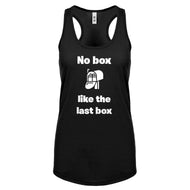 No box like the last box Womens Racerback Tank Top