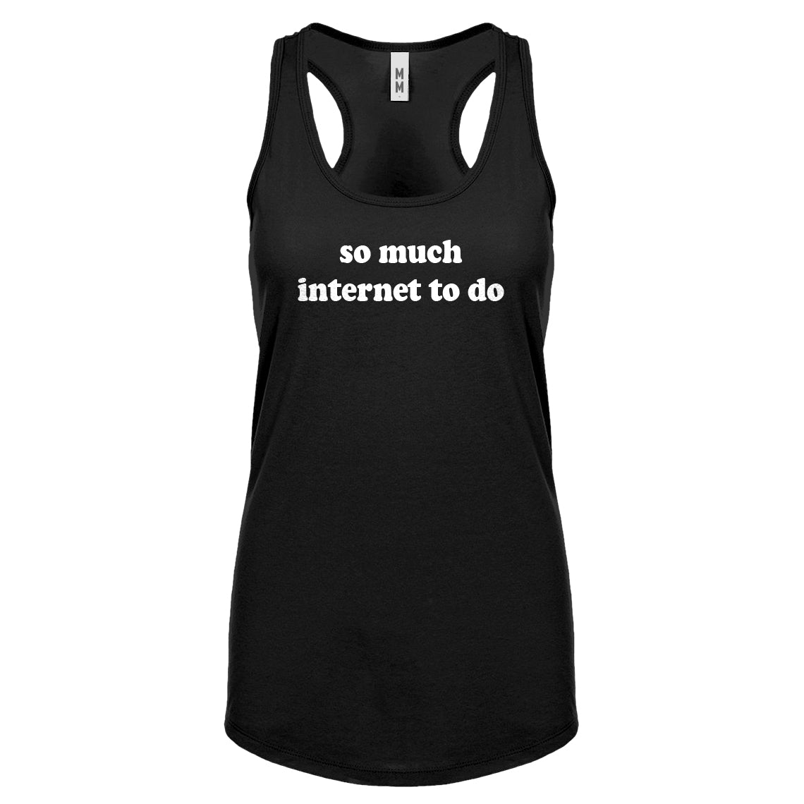 Racerback So Much Internet to Do Womens Tank Top