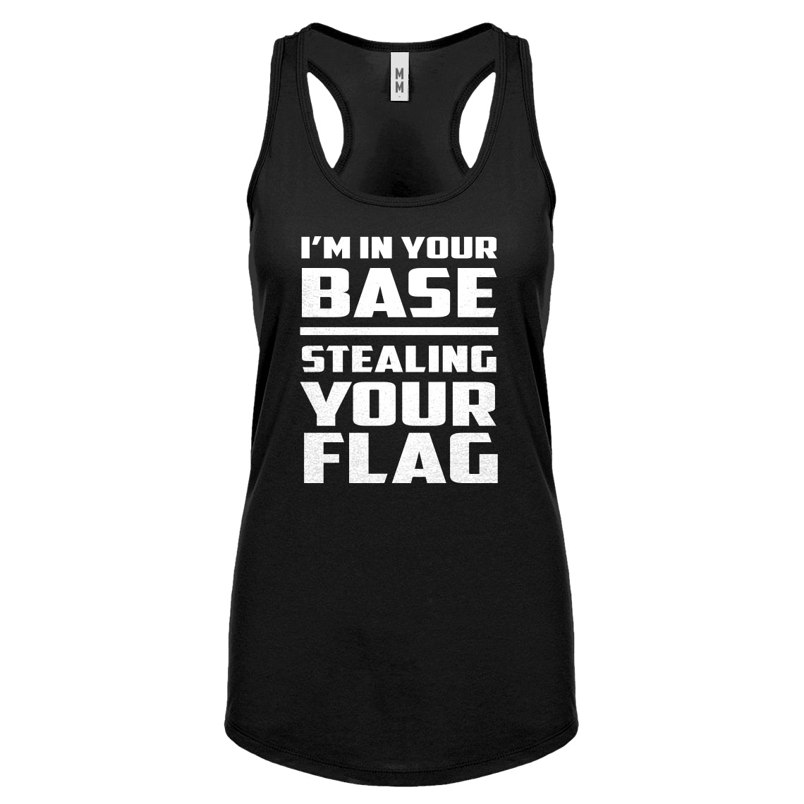 I'm In Your Base Stealing Your Flag Womens Racerback Tank Top