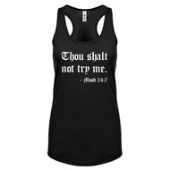 Thou shalt not try me. Womens Racerback Tank Top