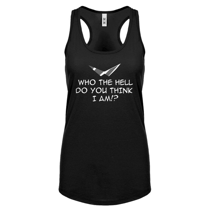Who the Hell Do You Think I Am!? Womens Racerback Tank Top