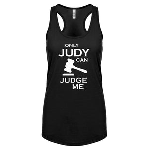 Only JUDY can JUDGE ME Womens Racerback Tank Top