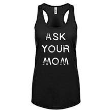 Ask your Mom Womens Racerback Tank Top