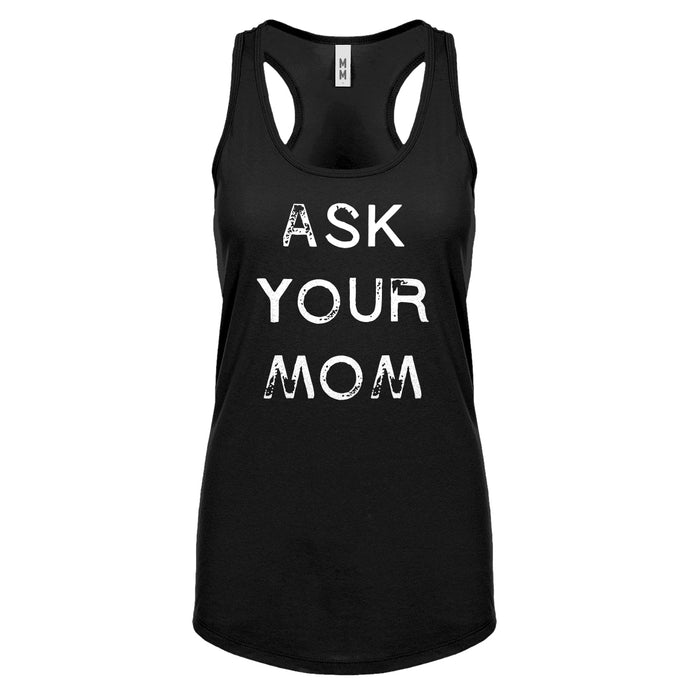 Ask your Mom Womens Racerback Tank Top