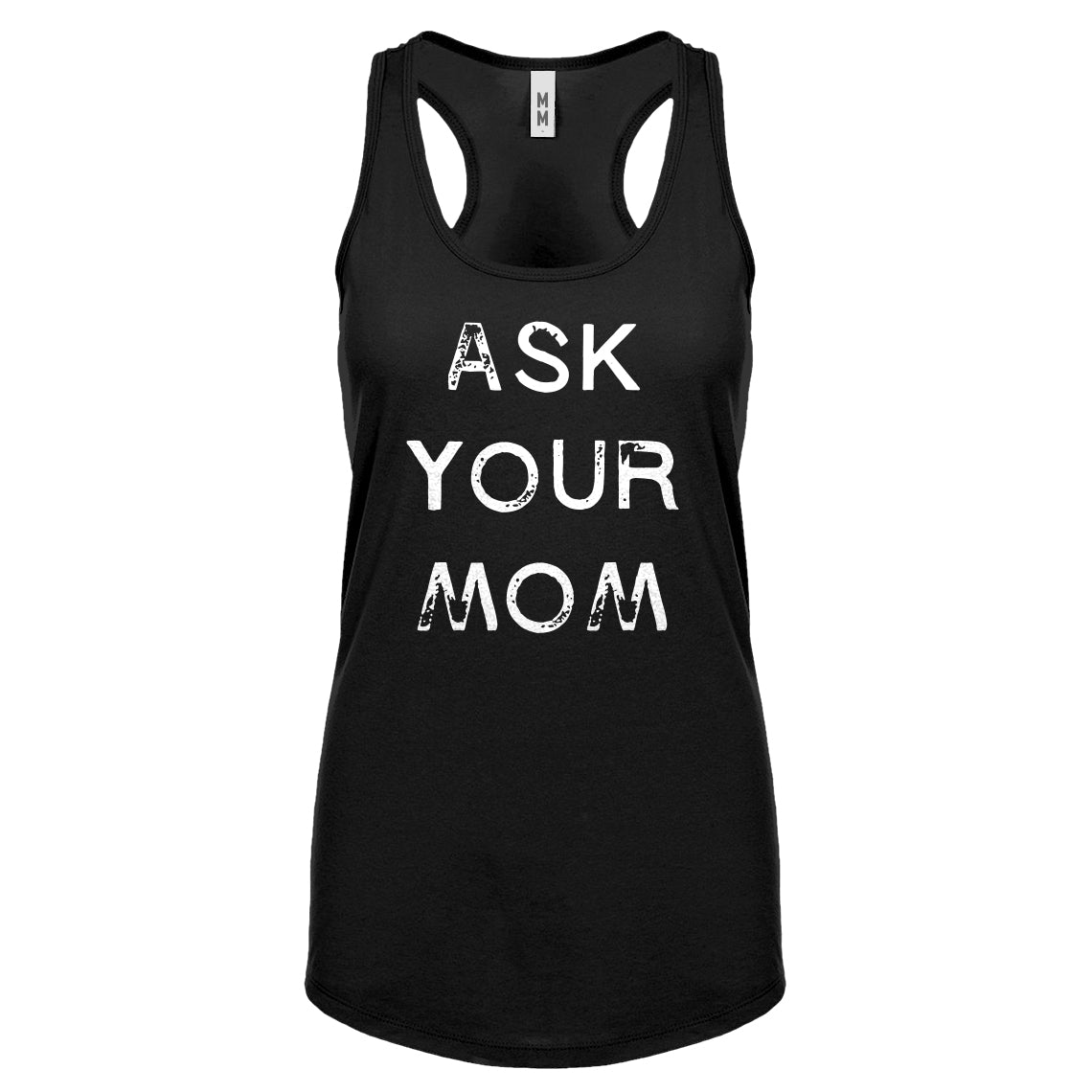 Ask your Mom Womens Racerback Tank Top