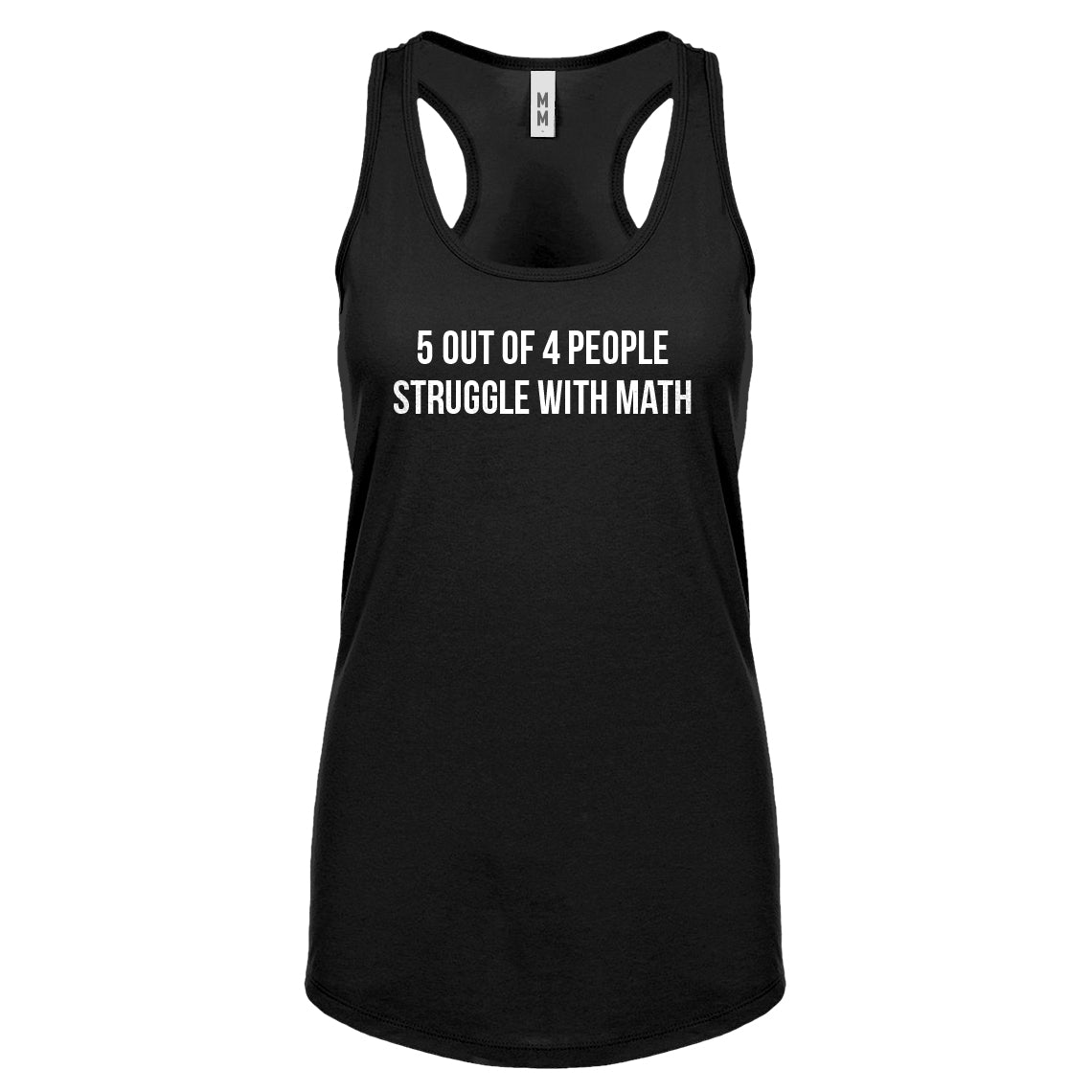 5 Out of 4 People Struggle With Math Womens Racerback Tank Top