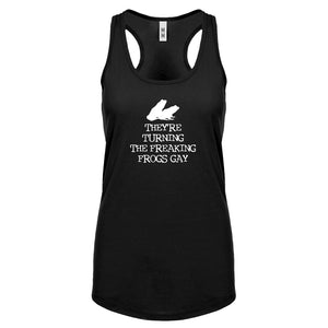 They're Turning the Freaking Frogs Gay! Womens Racerback Tank Top