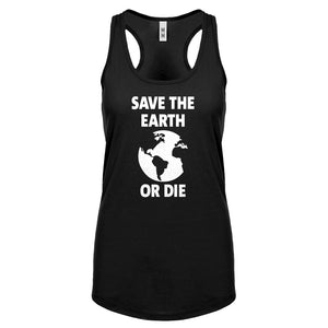 Save the Earth or Die Womens Racerback Tank Top