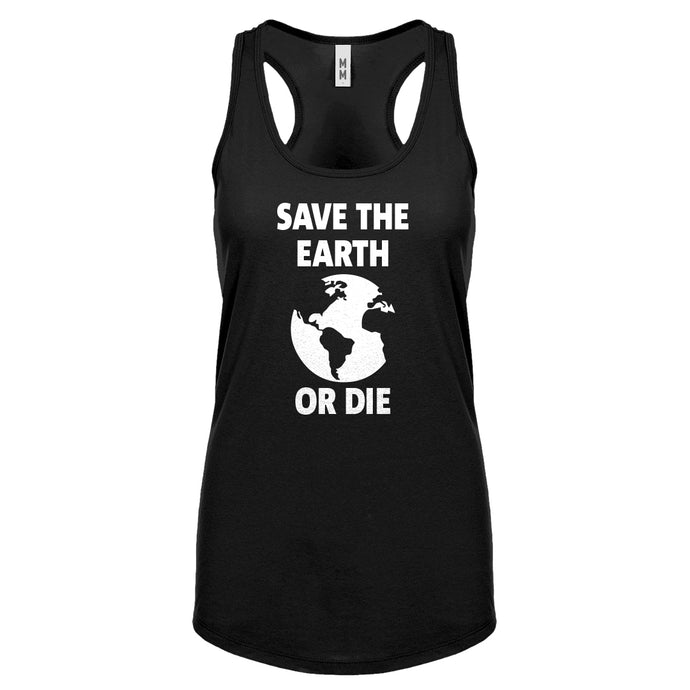 Save the Earth or Die Womens Racerback Tank Top