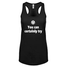 You Can Certainly Try DnD Womens Racerback Tank Top