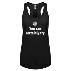 You Can Certainly Try DnD Womens Racerback Tank Top