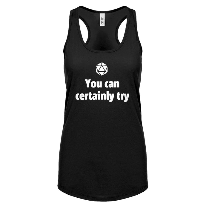 You Can Certainly Try DnD Womens Racerback Tank Top